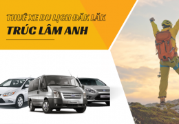 Thuê xe Trúc Lâm Anh Đắk Lắk đa dạng, tiện lợi, giá cạnh tranh.
