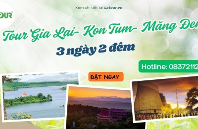 Tour Gia Lai- Kon Tum- Măng Đen 3 ngày 2 đêm