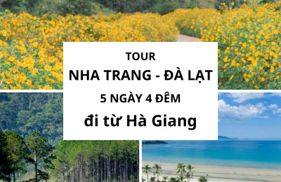 Tour Nha Trang Đà Lạt 5 ngày 4 đêm đi từ Hà Giang
