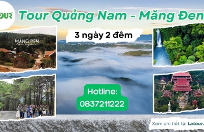 TOUR QUẢNG NAM - MĂNG ĐEN 3 NGÀY 2 ĐÊM