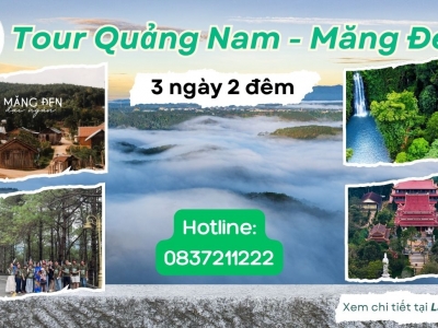 TOUR QUẢNG NAM - MĂNG ĐEN 3 NGÀY 2 ĐÊM
