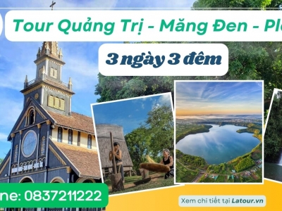 Tour Quảng Trị - Măng Đen - Pleiku 3 ngày 3 đêm