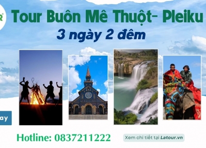 Tour du lịch Buôn Mê Thuột- Pleiku