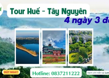 Tour Huế Tây Nguyên 4 ngày 3 đêm