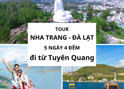 Tour Nha Trang Đà Lạt 5 ngày 4 đêm đi từ Tuyên Quang