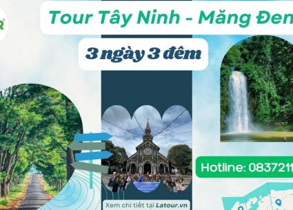 Tour Tây Ninh Măng Đen 3 ngày 3 đêm