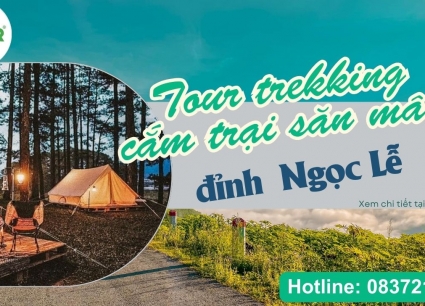 Tour trekking cắm trại săn mây đỉnh núi Ngọc Lễ