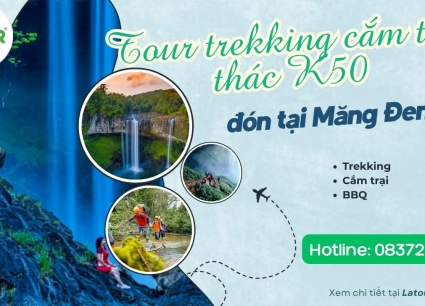 Tour trekking cắm trại thác K50 đón tại Măng Đen